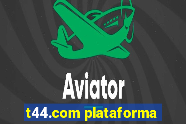 t44.com plataforma